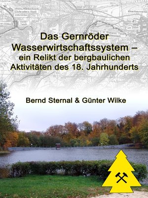 cover image of Das Gernröder Wasserwirtschaftssystem--ein Relikt der bergbaulichen Aktivitäten des 18. Jahrhunderts